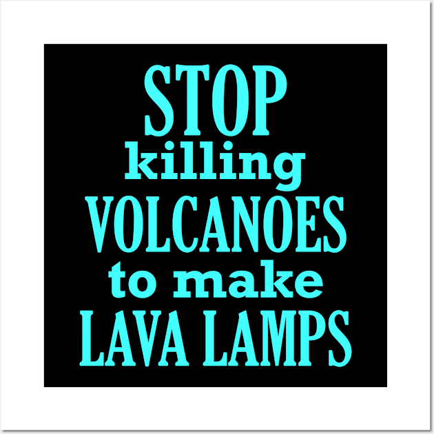 Lava Volcanoes Lamps Funny Killing Wall Art by Mellowdellow